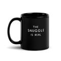 THE SNUGGLE IS REAL MUG (11oz & 15oz)