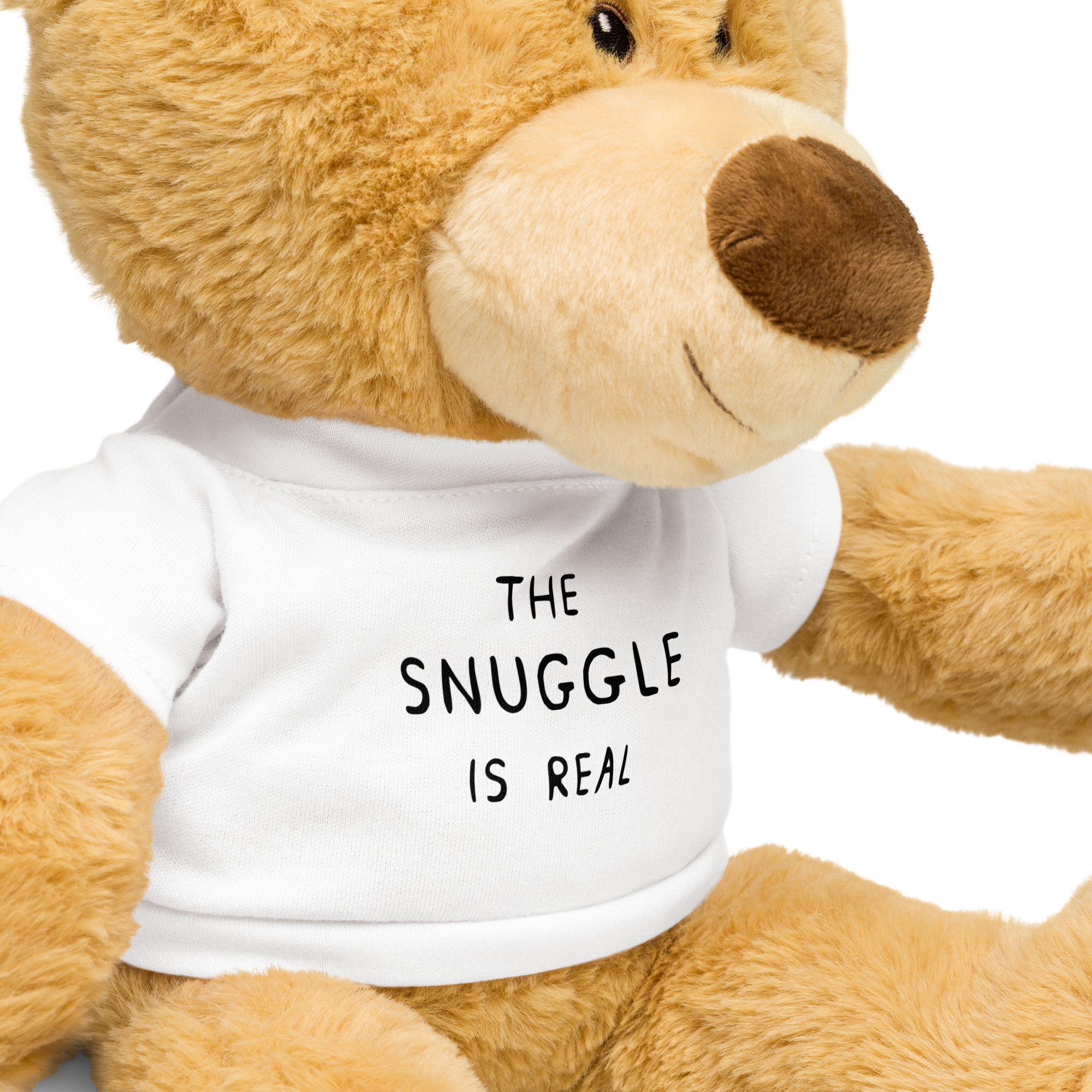THE SNUGGLE IS REAL - TEDDY BEAR